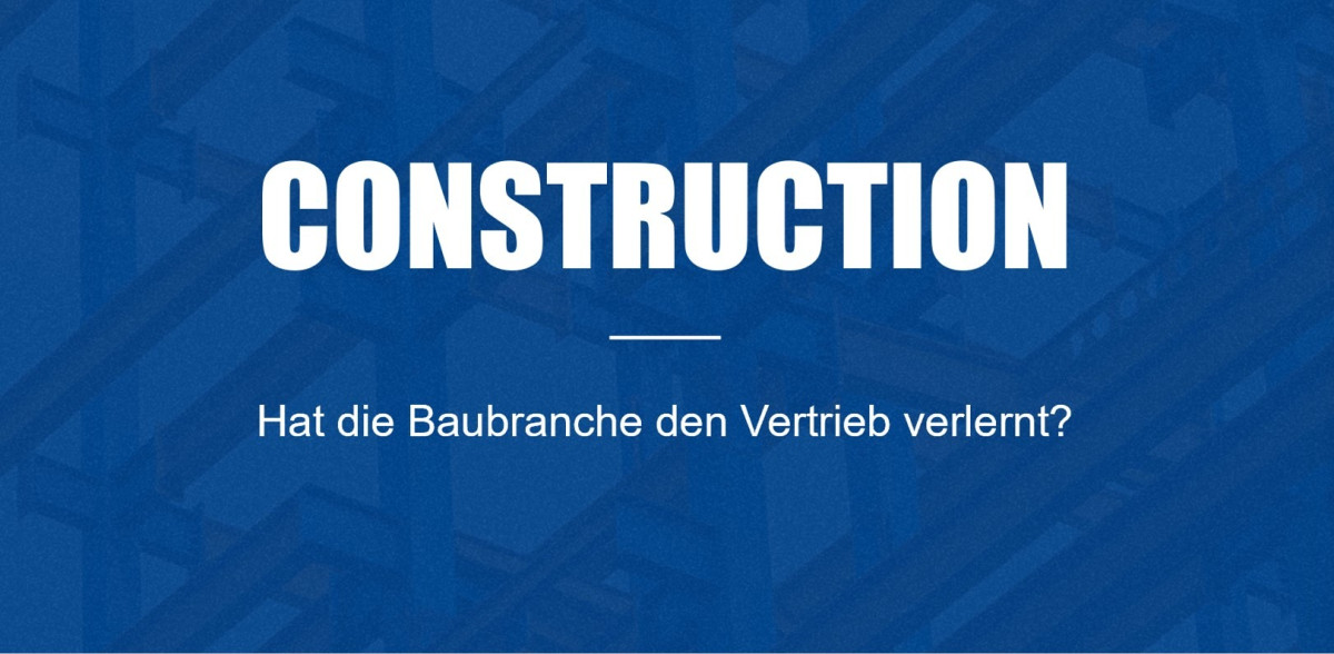 BUILTWORLD - Construction - Hat Die Baubranche Den Vertrieb Verlernt?